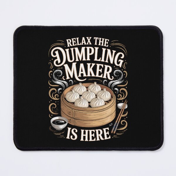 Item preview, Relax The Dumpling Maker Is Here designed and sold by jkrphoto.