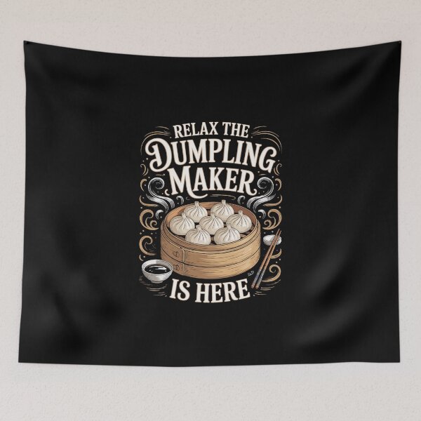 Item preview, Relax The Dumpling Maker Is Here designed and sold by jkrphoto.