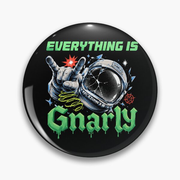 Item preview, Everything Is Gnarly designed and sold by elsiechillqzde.