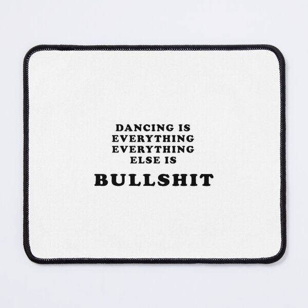 Item preview, Dancing Is Everything Bullshit Funny Dance Sayings designed and sold by khdmalakarak.