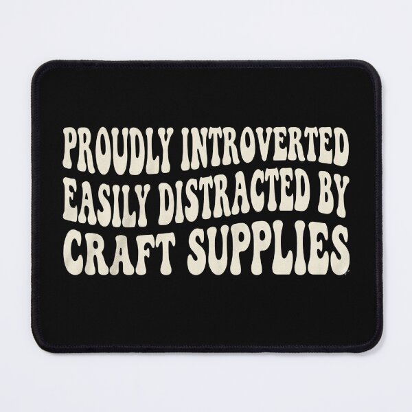 Item preview, Proudly Introverted Easily Distracted By Craft Supplies designed and sold by MagicArtzz.