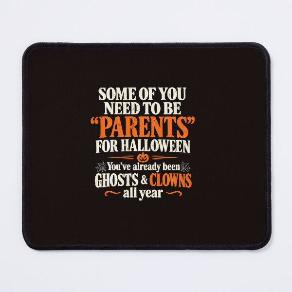Item preview, Some of You Need to Be Parents for Halloween designed and sold by ImeldaSparks.
