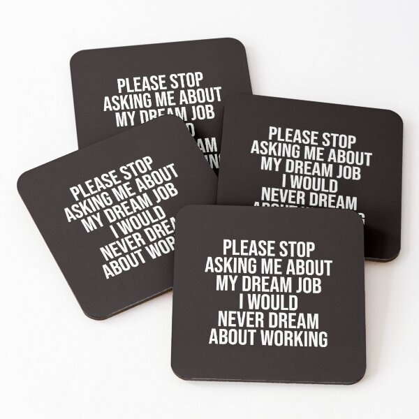 Item preview, Funny Please Stop Asking About My Dream Job designed and sold by ImeldaSparks.