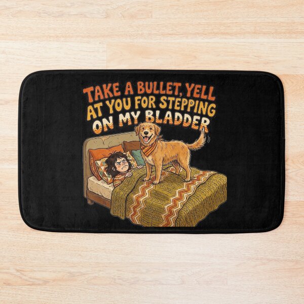 Item preview, I would take a bullet for my dog, but I will not hesitate to yell at him for stepping on my bladder. designed and sold by jrzvibe.