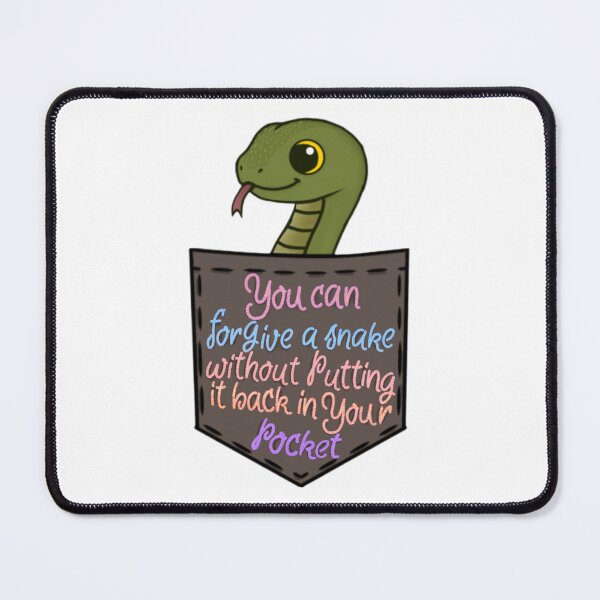 Item preview, You can forgive a snake without putting it back in your pocket  designed and sold by Artistkhg.