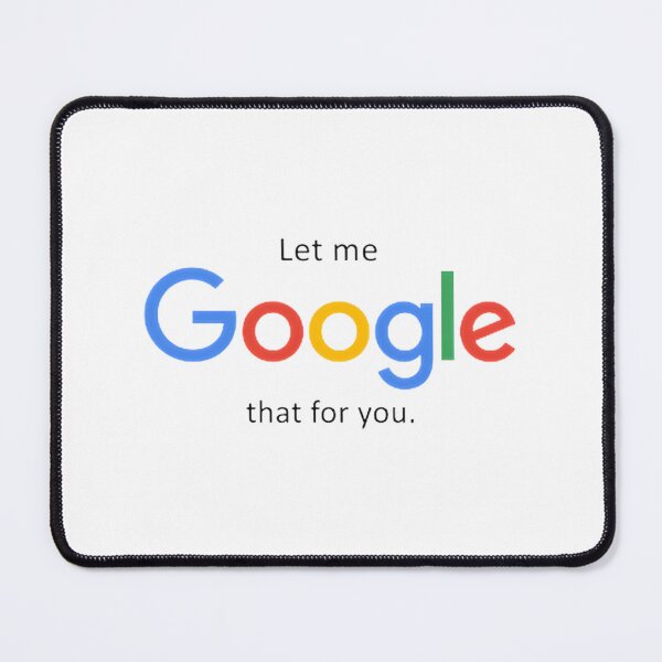 Item preview, Let Me Google That For You Funny Internet Meme Design designed and sold by ABDELAZIZ SEFFAL.