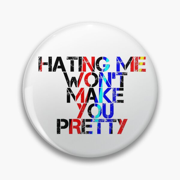 Item preview, Hating Me Won't Make You Pretty designed and sold by ZooStateofMind.