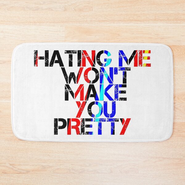 Item preview, Hating Me Won't Make You Pretty designed and sold by ZooStateofMind.