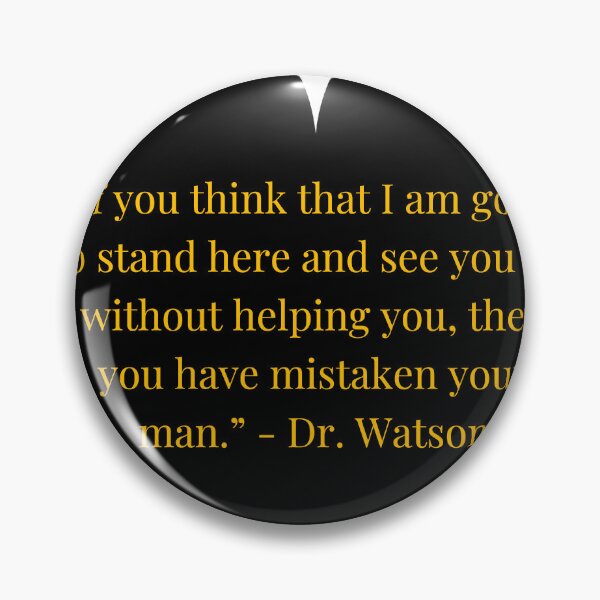 Item preview, Dr. Watson Quote – His Last Bow Gold Text Black Heart designed and sold by TheIconSmith.