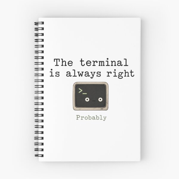 Item preview, The Terminal Is Always Right designed and sold by DAOUDEES.