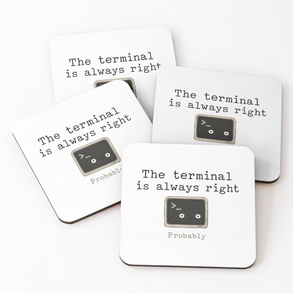 Item preview, The Terminal Is Always Right designed and sold by DAOUDEES.
