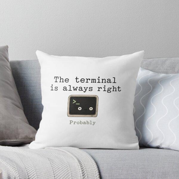 Item preview, The Terminal Is Always Right designed and sold by DAOUDEES.