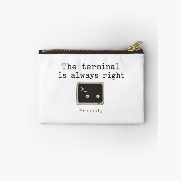 Item preview, The Terminal Is Always Right designed and sold by DAOUDEES.