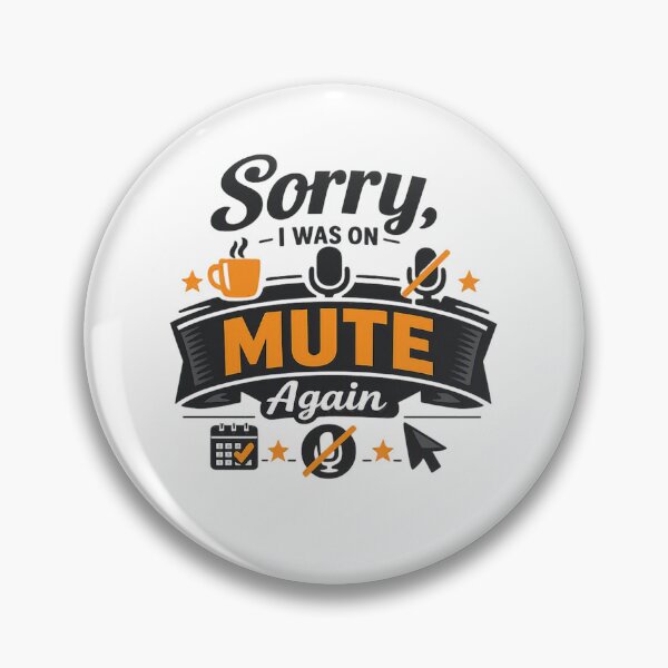 Item preview, Sorry, I Was on Mute Again designed and sold by Ripoubsb.