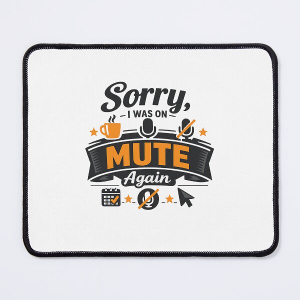 Item preview, Sorry, I Was on Mute Again designed and sold by Ripoubsb.