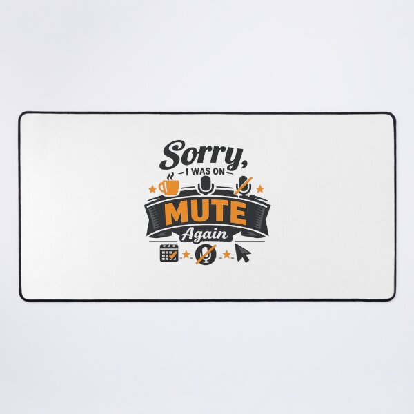 Item preview, Sorry, I Was on Mute Again designed and sold by Ripoubsb.