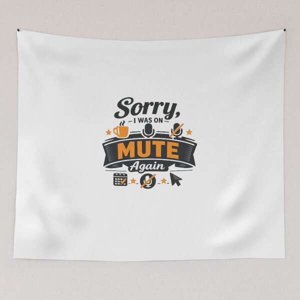 Item preview, Sorry, I Was on Mute Again designed and sold by Ripoubsb.