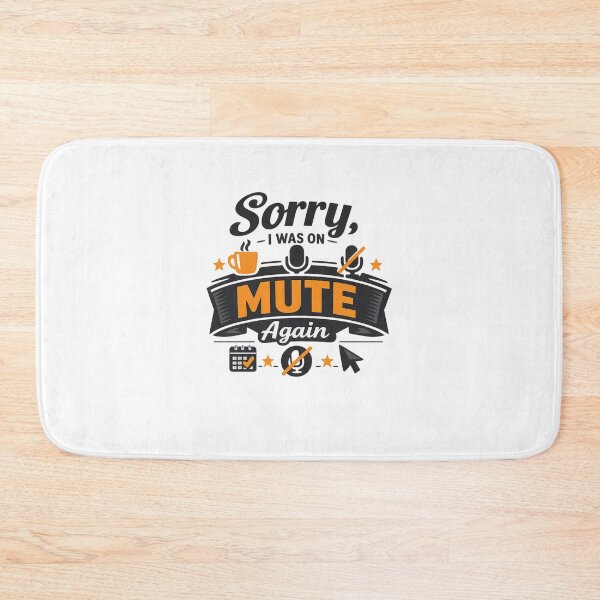 Item preview, Sorry, I Was on Mute Again designed and sold by Ripoubsb.