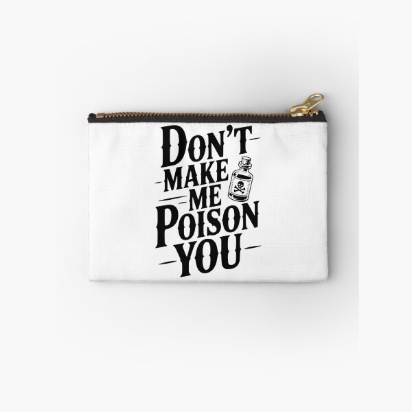 Item preview, Don't Make Me Poison You designed and sold by Frank Ring.