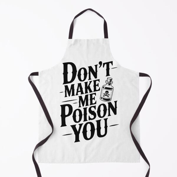 Item preview, Don't Make Me Poison You designed and sold by Frank Ring.