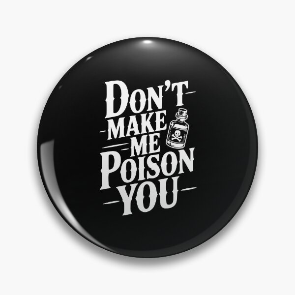 Item preview, Don't Make Me Poison You designed and sold by Frank Ring.