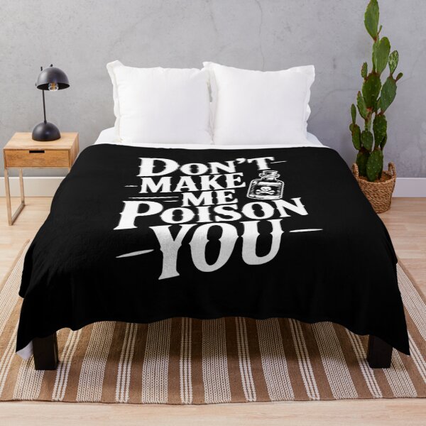 Item preview, Don't Make Me Poison You designed and sold by Frank Ring.