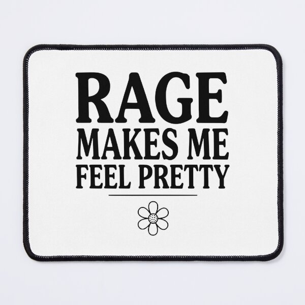 Item preview, Rage Makes Me Feel Pretty designed and sold by Frank Ring.