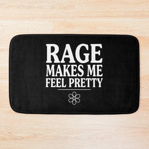 Item preview, Rage Makes Me Feel Pretty designed and sold by Frank Ring.