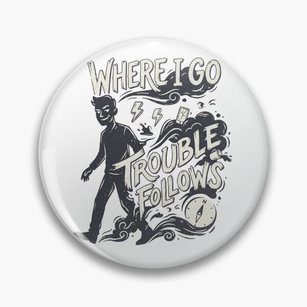 Item preview, Where I Go Trouble Follows - Troublemaker Dark Humor Graphic designed and sold by designwiss.