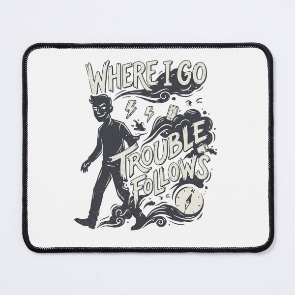 Item preview, Where I Go Trouble Follows - Troublemaker Dark Humor Graphic designed and sold by designwiss.