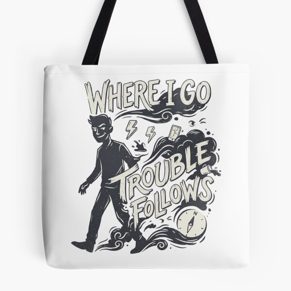 Item preview, Where I Go Trouble Follows - Troublemaker Dark Humor Graphic designed and sold by designwiss.