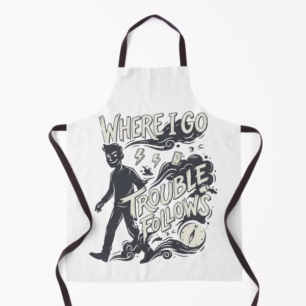 Item preview, Where I Go Trouble Follows - Troublemaker Dark Humor Graphic designed and sold by designwiss.