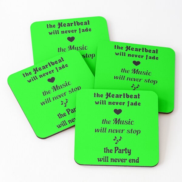 Item preview, the Heartbeat will never fade, the Music will never stop, the Party will never end designed and sold by SpaceCatVisions.