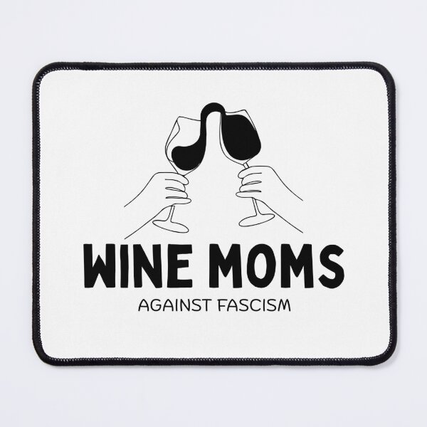 Item preview, WINE MOMS AGAINST FASCISM designed and sold by urkiddingm8.