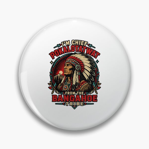 Item preview, I'm Chief Pokalotatwat From Bangahoe Tribe Meme designed and sold by OddPopARt.