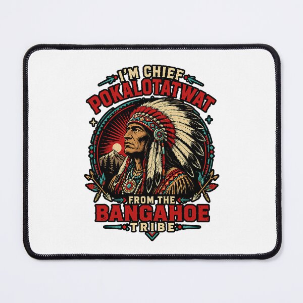 Item preview, I'm Chief Pokalotatwat From Bangahoe Tribe Meme designed and sold by OddPopARt.