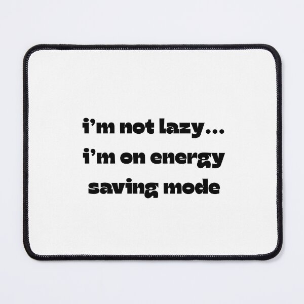 Item preview, FUNNY TSHIRT “I’m not lazy…I’m on energy saving mode!” designed and sold by Eshopss.