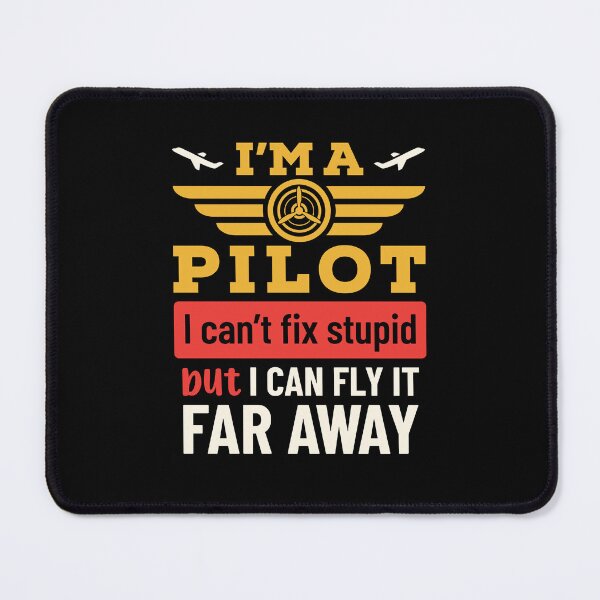 Item preview, I'm a Pilot I Can't Fix Stupid But I Can Fly It Far Far Away designed and sold by jaygo.