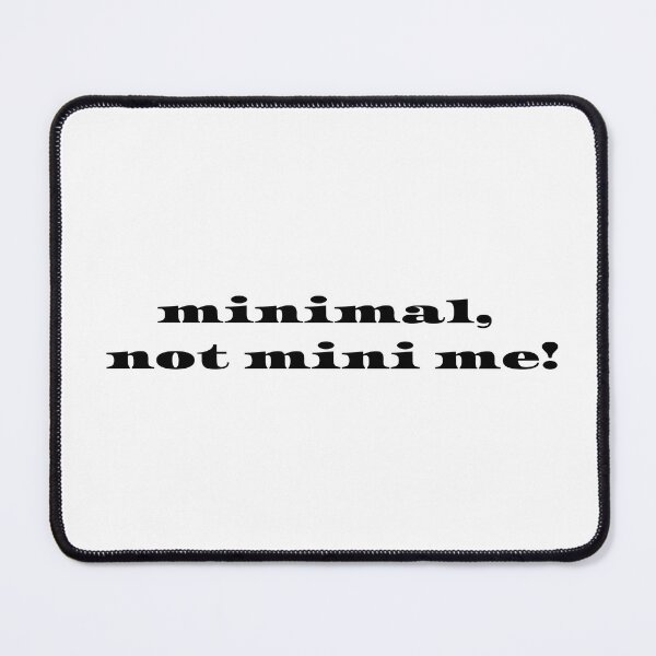 Item preview, Minimal Tshirt “Minimal, not mini Me!” designed and sold by Eshopss.