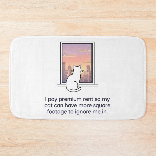 Item preview, I pay premium rent so my cat can have more square footage to ignore me in. designed and sold by jrzvibe.