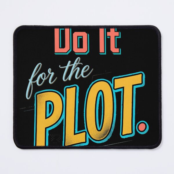 Item preview, Do It For The Plot designed and sold by Geordesign.