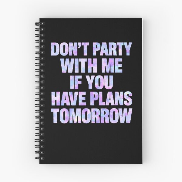 Item preview, Don't Party With Me If You Have Plans Tomorrow designed and sold by ostenlee.