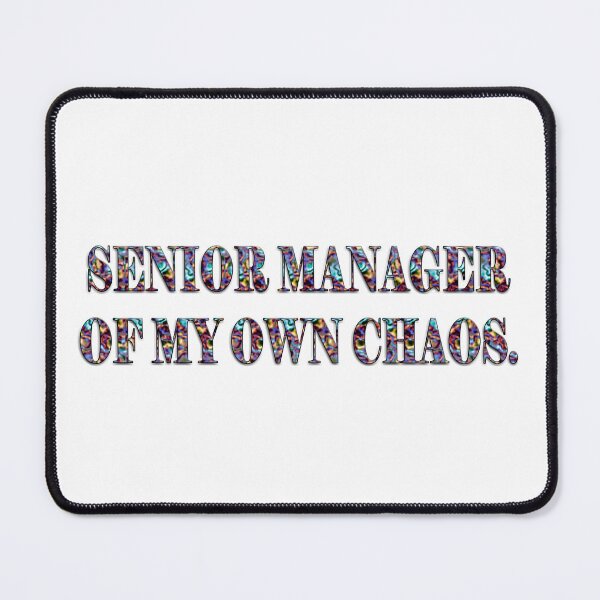 Item preview, Senior manager of my own chaos designed and sold by Yamy Morrell Art and Design.
