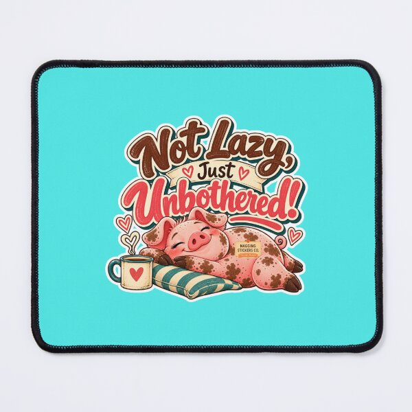 Item preview, NOT LAZY! JUST UNBOTHERED! BY NAGGINGSTICKERSCO. ROLL LIKE A PIG! COLLECTION | AQUA Edition | No.01 designed and sold by LaMaisonOfMY.