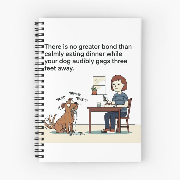 Item preview, There is no greater bond than calmly eating dinner while your dog audibly gags three feet away. designed and sold by jrzvibe.