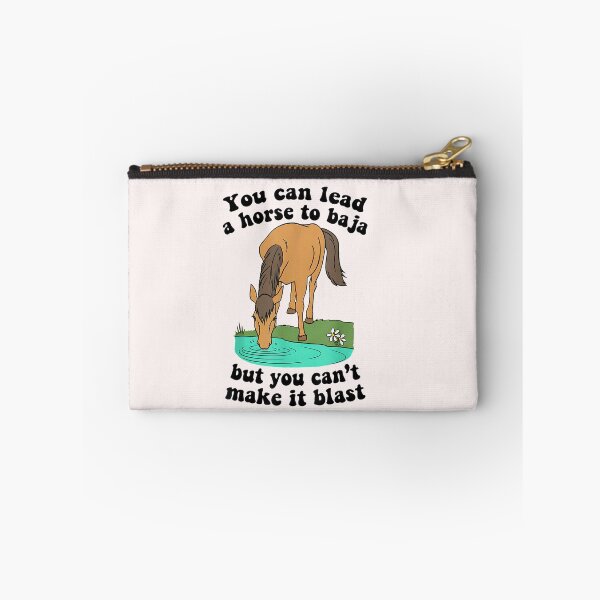 Item preview, You Can Lead A Horse To Baja But You Can't Make It Blast designed and sold by SiroBellucci.