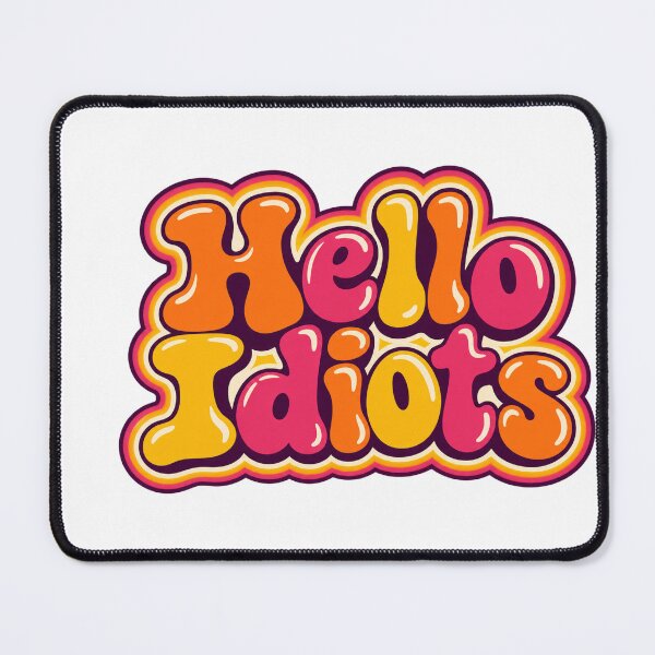 Item preview, Hello Idiots Retro Funny Slogan designed and sold by Ooops Radio x Everbloom.