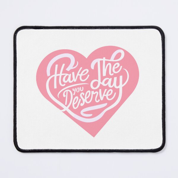 Item preview, Have The Day You Deserve Funny Gifts Wishes designed and sold by MatthewViews.