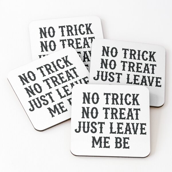 Item preview, No Trick No Treat Just Leave Me Be, Funny Halloween designed and sold by CloudyPress.