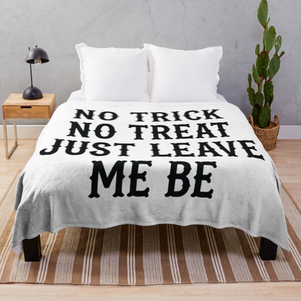 Item preview, No Trick No Treat Just Leave Me Be, Funny Halloween designed and sold by CloudyPress.